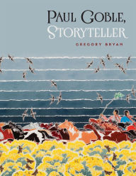Title: Paul Goble Storyteller, Author: Gregory Bryan