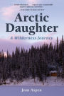 Arctic Daughter: A Wilderness Journey