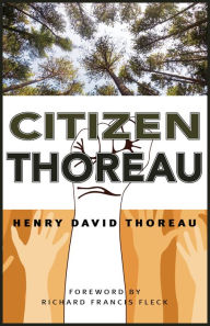 Title: Citizen Thoreau: Walden, Civil Disobedience, Life Without Principle, Slavery in Massachusetts, A Plea for Captain John Brown, Author: Henry David Thoreau
