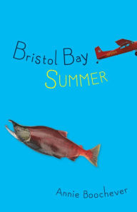 Title: Bristol Bay Summer, Author: Annie Boochever