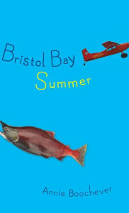 Title: Bristol Bay Summer, Author: Annie Boochever