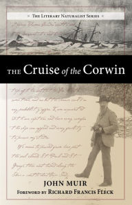 Title: The Cruise of the Corwin: Journal of the Arctic Expedition of 1881 in search of De Long and the Jeannette, Author: John Muir