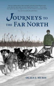 Title: Journeys to the Far North, Author: Olaus J. Murie