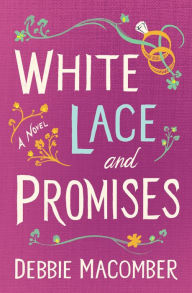 Title: White Lace and Promises: A Novel, Author: Debbie Macomber