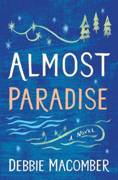 Almost Paradise: A Novel by Debbie Macomber | eBook | Barnes & Noble®