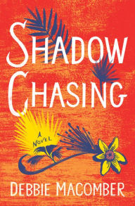 Title: Shadow Chasing: A Novel, Author: Debbie Macomber