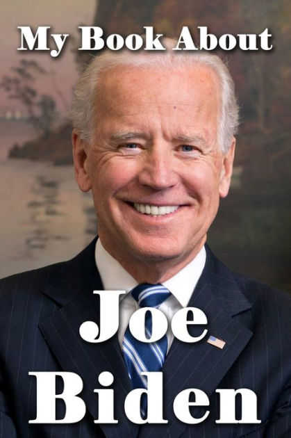 My Book About Joe Biden by Tuscawilla Creative Services, Paperback ...