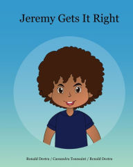 Title: Jeremy Gets It Right: A Bedtime Picture Story Book to Teach Confidence in Kids (Interactive Books for Kids Age 6-12), Author: Ronald Destra