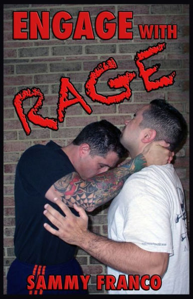 Engage With Rage: A Real-World Guide to Close Quarter Self-Defense