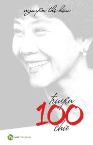 Title: Truyen 100 Chu - Nguyen Thi Hau, Author: Hau Thi Nguyen