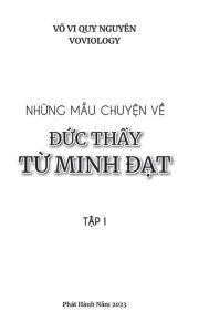 Title: Những Mẫu Chuyện Về Đức Thầy Từ Minh Đạt - Tập 1, Author: Vï VI Quy Nguyïn