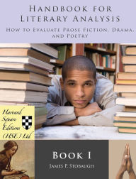 Title: Handbook for Literary Analysis Book I: How to Evaluate Prose Fiction, Drama, and Poetry, Author: James P. Stobaugh