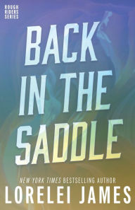 Title: Back in the Saddle, Author: Lorelei James