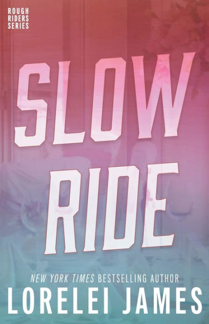 Slow Ride (Rough Riders Series) by Lorelei James, Paperback | Barnes ...