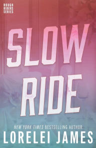 Title: Slow Ride (Rough Riders Series), Author: Lorelei James