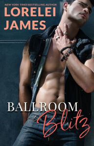 Title: Ballroom Blitz, Author: Lorelei James