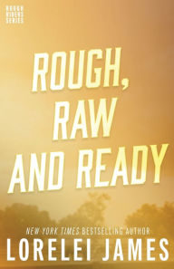 Title: Rough, Raw and Ready (Rough Riders Series #5), Author: Lorelei James