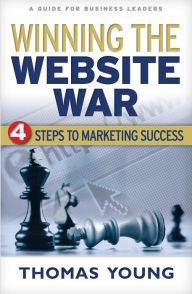 Title: Winning the Website War: Four Steps to Marketing Success, Author: Thomas Young