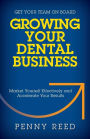 Growing Your Dental Business: Market Yourself Effectively and Accelerate Your Results
