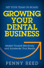 Growing Your Dental Business: Market Yourself Effectively and Accelerate Your Results