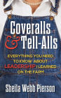 Coveralls and Tell-Alls: Everything You Need to Know about Leadership I Learned on the Farm