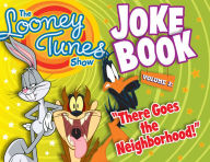 Title: The Looney Tunes Show Joke Book: There Goes the Neighborhood: Volume 2, Author: Charles Carney