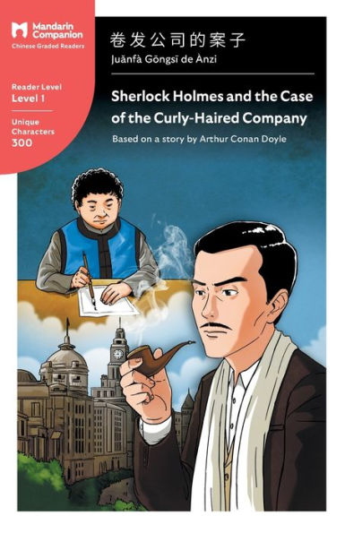 Sherlock Holmes and the Case of the Curly Haired Company: Mandarin Companion Graded Readers Level 1