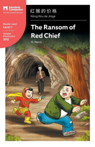 Title: The Ransom of Red Chief: Mandarin Companion Graded Readers Level 1, Simplified Character Edition, Author: O. Henry