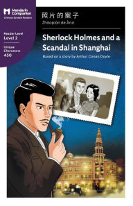 Title: Sherlock Holmes and a Scandal in Shanghai: Mandarin Companion Graded Readers Level 2, Simplified Chinese Edition, Author: Arthur Conan Doyle