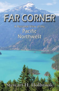 Title: Far Corner: A Personal View of the Pacific Northwest, Author: Stewart H. Holbrook