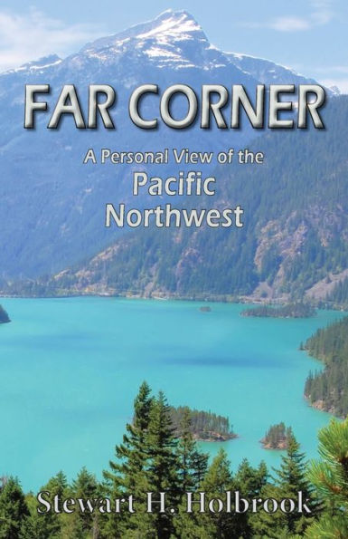 Far Corner: A Personal View of the Pacific Northwest