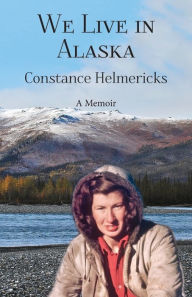 Title: We Live in Alaska, Author: Constance Helmericks