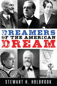 Title: Dreamers of the American Dream, Author: Stewart H Holbrook