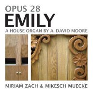 Title: Opus 28 Emily: A House Organ by A. David Moore, Author: polytekton