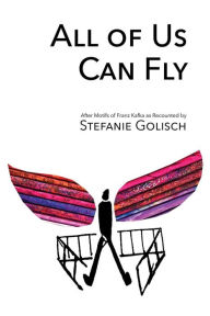 Title: All of Us Can Fly: After Motifs of Franz Kafka as Recounted by, Author: polytekton