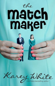 Title: The Match Maker: The Husband Maker, Book 2, Author: Karey White