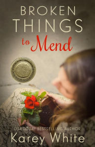 Title: Broken Things to Mend, Author: Karey White