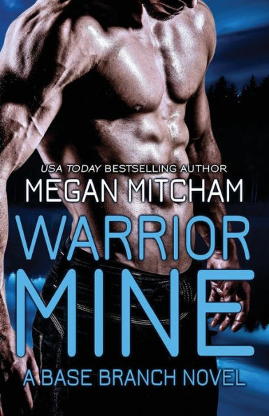 Warrior Mine: A Base Branch Novel