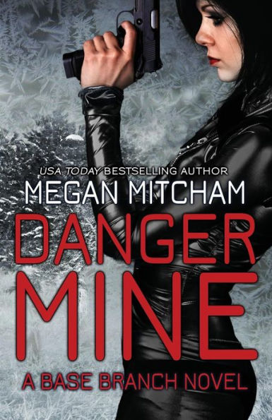 Danger Mine: A Base Branch Novel