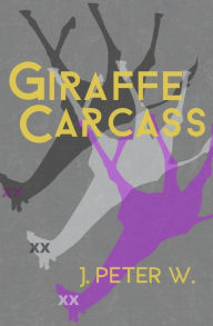 Title: Giraffe Carcass, Author: J Peter W