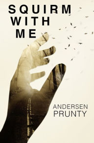 Title: Squirm With Me, Author: Andersen Prunty