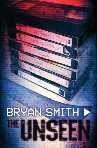 Title: The Unseen, Author: Bryan Smith