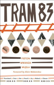 Title: Tram 83, Author: Fiston Mwanza Mujila