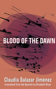 Title: Blood of the Dawn, Author: Claudia Salazar Jimenez