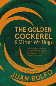 Title: The Golden Cockerel & Other Writings, Author: Juan Rulfo