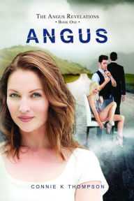 Title: The Angus Revelations: Book 1: Angus, Author: Connie K. Thompson