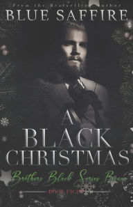 Title: A Black Christmas: Brothers Black Series Bonus, Author: Blue Saffire