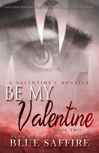 Be My Valentine: A Valentine's Novella