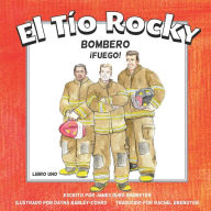 Title: El Tio Rocky, Bombero - Libro Uno - Fuego, Author: Dayna Barley-Cohrs