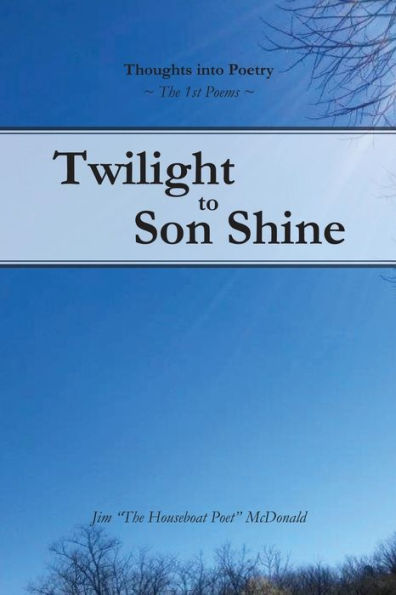 Twilight to Son Shine: The 1st poems